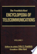 The Froehlich/Kent encyclopedia of telecommunications /
