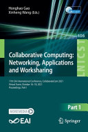 Collaborative computing : Networking, applications and worksharing : 17th EAI International Conference, CollaborateCom 2021, Virtual event, October 16-18, 2021, Proceedings.