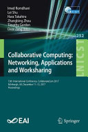 Collaborative computing : networking, applications and worksharing : 13th International Conference, CollaborateCom 2017, Edinburgh, UK, December 11-13, 2017, Proceedings /