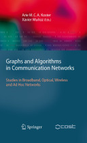 Graphs and algorithms in communication networks : studies in broadband, optical, wireless and ad hoc networks /