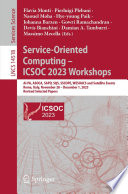 Service-oriented computing -- ICSOC 2023 workshops : AI-PA, ASOCA, SAPD, SQS, SSCOPE, WESOACS and Satellite events, Rome, Italy, November 28-December 1, 2023, Revised selected papers /