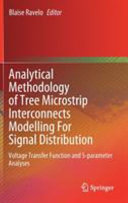 Analytical Methodology of Tree Microstrip Interconnects Modelling for Signal Distribution : Voltage Transfer Function and S-Parameter Analyses /