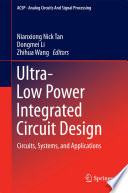 Ultra-low power integrated circuit design : circuits, systems, and applications /