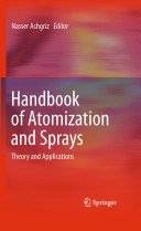 Handbook of atomization and sprays : theory and applications /