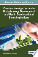 Comparative approaches to biotechnology development and use in developed and emerging nations /