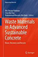 Waste materials in advanced sustainable concrete : reuse, recovery and recycle /