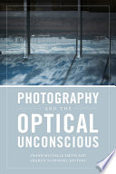 Photography and the optical unconscious /