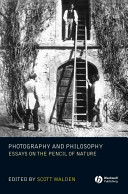 Photography and philosophy : essays on the pencil of nature /