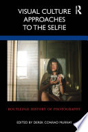 Visual culture approaches to the selfie /