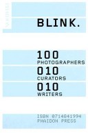 Blink : 100 photographers, 010 curators, 010 writers /