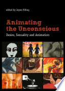 Animating the unconscious : desire, sexuality and animation /