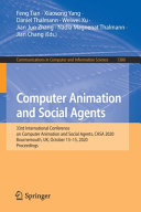 Computer animation and social agents : 33rd International Conference on Computer Animation and Social Agents, CASA 2020, Bournemouth, UK, October 13-15, 2020, proceedings /