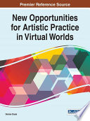 New opportunities for artistic practice in virtual worlds /