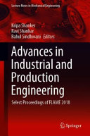 Advances in Industrial and Production Engineering : Select Proceedings of FLAME 2018 /