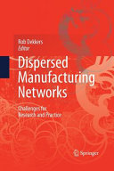 Dispersed manufacturing networks : challenges for research and practice /