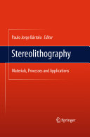 Stereolithography : materials, processes and applications /