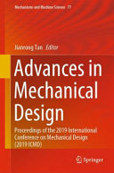 Advances in mechanical design : proceedings of the 2019 International Conference on Mechanical Design (2019 ICMD) /
