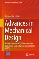 Advances in mechanical design : proceedings of the 2021 International Conference on Mechanical Design (2021 ICMD) /