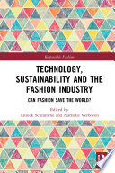 Technology, Sustainability and the Fashion Industry : Can Fashion Save the World? /