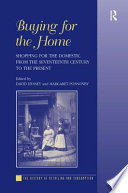 Buying for the home : shopping for the domestic from the seventeenth century to the present /