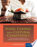 Food, cuisine, and cultural competency for culinary, hospitality, and nutrition professionals /