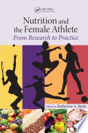 Nutrition and the female athlete : from research to practice /