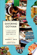 Savoring Gotham : a food lover's companion to New York City /