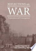 Reflections on war : preparedness and consequences /