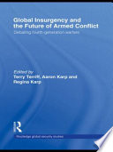 Global insurgency and the future of armed conflict : debating fourth-generation warfare /