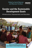 Gender and the sustainable development goals : infrastructure, empowerment and education /