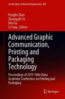 Advanced graphic communication, printing and packaging technology : proceedings of 2019 10th China Academic Conference on Printing and Packaging /