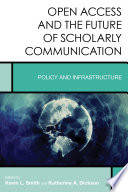 Open access and the future of scholarly communication : policy and infrastructure /