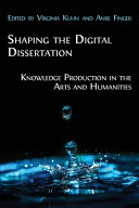 Shaping the Digital Dissertation : knowledge production in the Arts and Humanities /