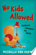 No kids allowed : children's literature for adults /