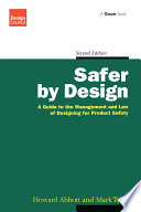 Safer by design : a guide to the management and law of designing for product safety /