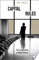 Capital rules : the construction of global finance /