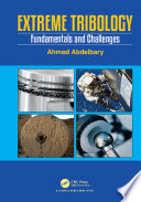 Extreme tribology : fundamentals and challenges /