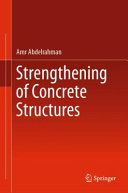 Strengthening of concrete structures : unified design approach, numerical examples and case studies /