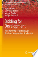 Bidding for development : how the Olympic bid process can accelerate transportation development /