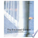 The enclosed garden : history and development of the hortus conclusus and its reintroduction into the present-day urban landscape /