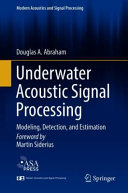 Underwater acoustic signal processing : modeling, detection, and estimation /