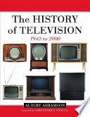 The history of television, 1942 to 2000 /