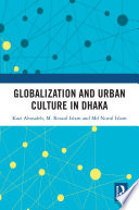 Globalization and urban culture in Dhaka /