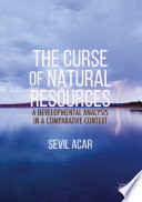 Curse of natural resources : a developmental analysis in a comparative context /