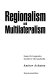 Regionalism and multilateralism : essays on cooperative security in the Asia-Pacific /