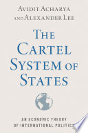 The cartel system of states : an economic theory of international politics /