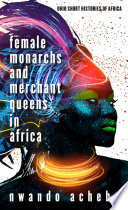 Female monarchs and merchant queens in Africa /