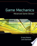 Game mechanics : advanced game design /