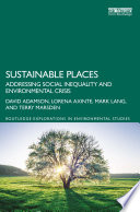 Sustainable places : addressing social inequality and environmental crisis /