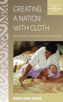 Creating a nation with cloth : women, wealth, and tradition in the Tongan diaspora /